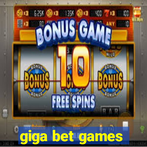 giga bet games